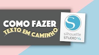 Como fazer texto em caminho no Silhouette Studio V4 [upl. by Kiona]