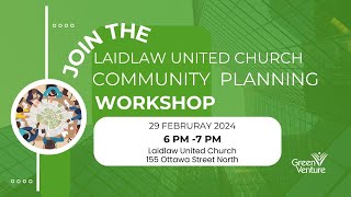 Green Venture and Laidlaw Church Community Planning Workshop Thurs Feb 29 2024 6 pm [upl. by Acissej]