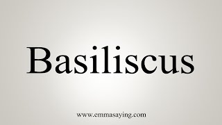 How To Say Basiliscus [upl. by Auqinehs628]