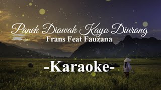 Frans feat Fauzana  Panek Diawak Kayo Diurang Karaoke  Lirik [upl. by Emiolhs]