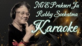 Mi E Prakseri Ju  Robby Soekatma Karaoke marcovickaraoke [upl. by Aihsiek]