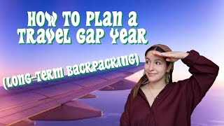 HOW TO PLAN A TRAVEL GAP YEARLONG TERM BACKPACKING budget style [upl. by Massingill]