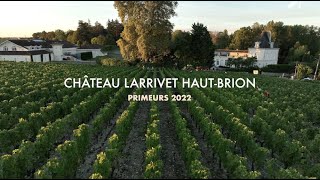 EN  Château Larrivet HautBrion  PessacLéognan  Millésime 2022 quotEn Primeursquot [upl. by Dronel]