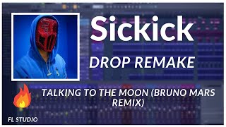 Sickick  Talking to the Moon Bruno Mars Remix  Fl Studio Drop Remake [upl. by Htebi]