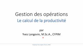 Gestion des opérations  Calculs des trois types de productivité [upl. by Nyltiak]