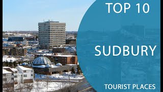 Top 10 Best Tourist Places to Visit in Sudbury  Canada  English [upl. by Iemaj989]