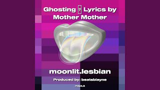 Ghosting Lyrics by Mother Mother [upl. by Nairbal]