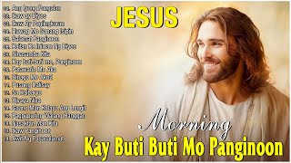 Tagalog Christian Early Morning Praise And Worship Song🙏Most Played Tagalog Jesus Songs 2023 [upl. by Ynnaffit]