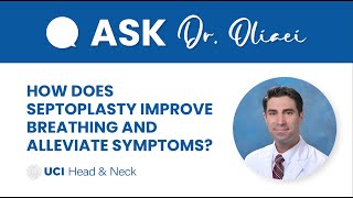 How Does Septoplasty Improve Breathing and Alleviate Symptoms by Dr Sepehr Oliaei  UCI ENT [upl. by Enahsed889]