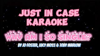 💜Just In Case Karaoke💜 Why Am I So Single [upl. by Uahc]