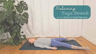 Relaxing Yoga Stretch Element 5 Guided Relaxation [upl. by Enaxor]