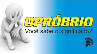 OPRÓBRIO  Você sabe o significado [upl. by Oretna]