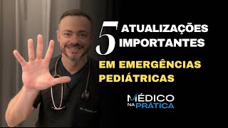 5 ATUALIZAÇÕES IMPORTANTES EM EMERGÊNCIAS PEDIÁTRICAS [upl. by Gabriella]