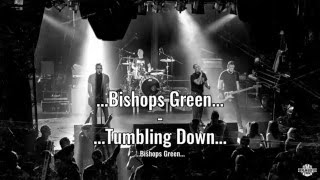 Bishops Green  Tumbling Down [upl. by Mariejeanne700]