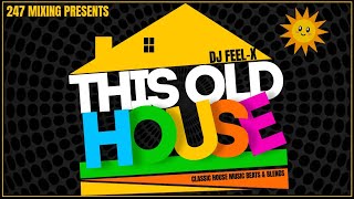 DJ FEEL X  This Old House💯🔥Classic House Mix🎧 [upl. by Aneeres]