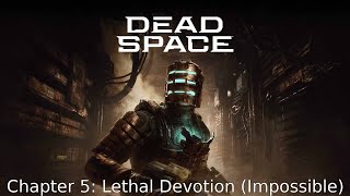 Dead Space Remake  Chapter 5 Lethal Devotion Impossible [upl. by Atteniuq608]