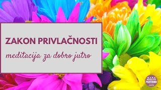 Zakon privlačnostiVođena meditacija za dobro jutro i dobar dan [upl. by Annaik]