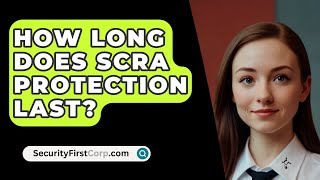 How Long Does SCRA Protection Last  SecurityFirstCorpcom [upl. by Wessling]