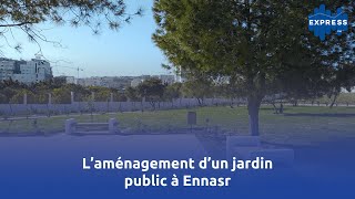 L’aménagement d’un jardin public à Ennasr [upl. by Orat]