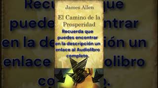 📚 Las 5 Mejores Frases de El CAMINO DE LA PROSPERIDAD JAMES ALLEN audiolibro desarrollopersonal [upl. by Anomas]