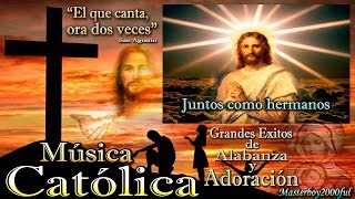 ♫♥☆ MÚSICA CATÓLICA  GRANDES EXITOS DE ALABANZA Y ADORACIÓN ☆♥♫ [upl. by Nylidnam]