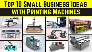 Top 10 Small Business Ideas with Printing Machines  New Printing Machines for Business [upl. by Eikkin]