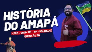 Questão FCC PM AP 2017 sobre Disputas pelo Amapá História do Amapá [upl. by Augie]