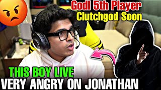 THIS BOY LIVE VERY ANGRY ON JONATHAN 😡 GODL 5TH PLAYER CLUTCHGOD SOON 😲  jonathan godlike [upl. by Oer]