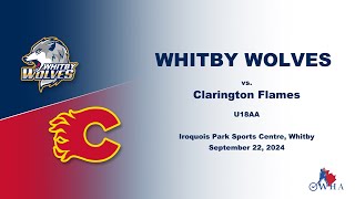 September 22 2024  OWHA U18AA Whitby Wolves vs Clarington Flames [upl. by Petrick]