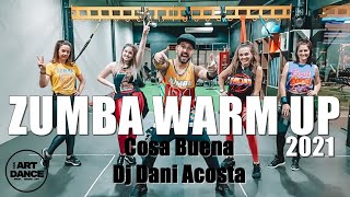 ZUMBA WARM UP  Dj Dani Acosta  Cosa Buena   Zumba2021 l Coreografia l Cia Art Dance [upl. by Pablo388]