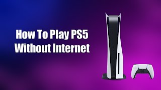 How To Play PS5 Without Internet [upl. by Whitson956]