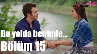 Çilek Kokusu 15 Bölüm  Benimle Bu Yolda Yürür Müsün [upl. by Ayekram]