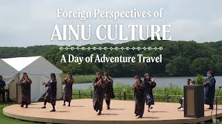 Foreign Perspectives of Ainu Culture A Day of Adventure Travel [upl. by Anyrb552]