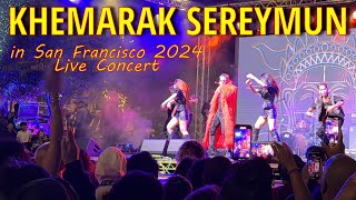 Khemarak Sereymun in San Francisco USA 2024 Live Concert [upl. by Joost]