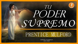 TU PODER SUPREMO Aprende más sobre el PODER DEL PENSAMIENTO Prentice Mulford [upl. by Ruperta248]