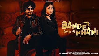 Bande Khani Official Video Kv Sidhu FtPoonam  Luvv Beats  Arry kamra  Punjabi Songs 2024 [upl. by Nohtiek154]