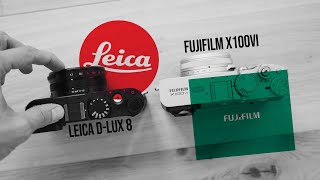 Leica DLux 8 vs Fujifilm X100VI ein kleiner Vergleich [upl. by Deborath]