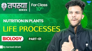 Life Processes Class 10 Nutrition in Plants Class 10 Class 10 Science Ch 5 Santosh Bhatt Sir [upl. by Cade]