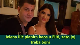 Jelena Ilić je u lažnoj vezi sa Sonijom jer planira haos da napravi [upl. by Ayidan]