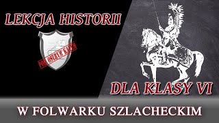 W folwarku szlacheckim  Lekcje historii pod ostrym kątem  Klasa 6 [upl. by Adnirual616]