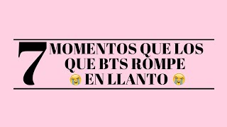 7 MOMENTOS EN LOS QUE BTS ROMPE EN LLANTO BTS LLORANDO  Time Kpop [upl. by Eema]