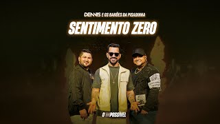 Dennis e Barões da Pisadinha  Sentimento Zero O Impossível [upl. by Otinauj897]