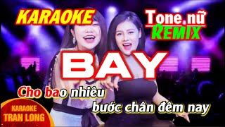 Karaoke Bay  Tone nữ  Remix [upl. by Akilegna702]