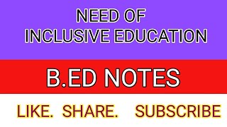 Need of Inclusive EducationWhy Inclusive education is introducedBEDInclusive education [upl. by Lanos892]