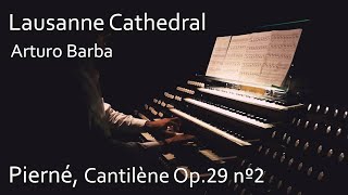 Arturo Barba at LAUSANNE Cathedral PIERNÉ CANTILÈNE Op 29 II Great Fisk Organ [upl. by Zane]