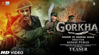 GORKHA Trailer Akshay Kumar  Sanjay P S Chauhan  Anand L Rai  latest Update Releasing Update [upl. by Adnolay]