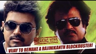 Vijay to remake Rajinikanths Blockbuster Movie [upl. by Rehpatsirhc]