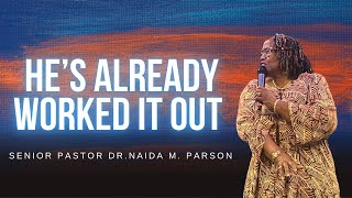 He Already Worked It Out  Pastor Dr Naida M Parson 92924 [upl. by Rufe]