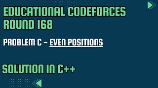 Codeforces Educational Round 168 Problem C Even Positions Full Solution In C [upl. by Jedthus]