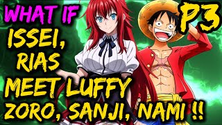 What if ISSEI  Rias meet LUFFY Zoro and Strawhats  LUFFY gets HAREM  New Mission 🗺️🧭🍊⚔️anime [upl. by Catherina696]